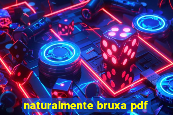 naturalmente bruxa pdf